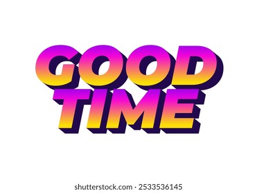 Good time. Text effect design in modern colors with 3D look effect