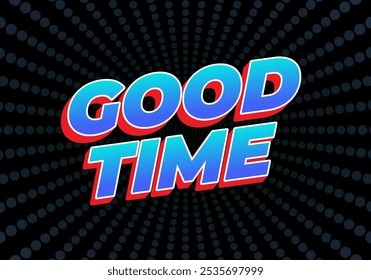 Good time. Text effect design in modern colors with 3D look effect