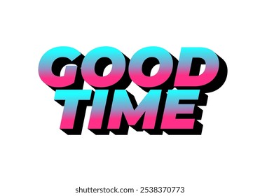Good time. Text effect design in modern colors with 3D look effect