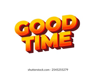 Good time. Text effect design in modern colors with 3D look effect