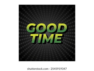 Good time. Text effect design in modern colors with 3D look effect