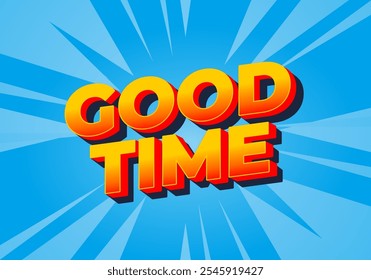 Good time. Text effect design in modern colors with 3D look effect