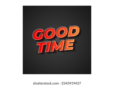 Good time. Text effect design in modern colors with 3D look effect