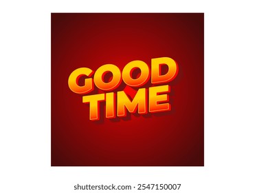 Good time. Text effect design in modern colors with 3D look effect