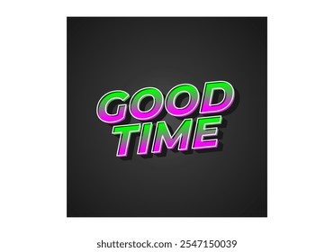 Good time. Text effect design in modern colors with 3D look effect