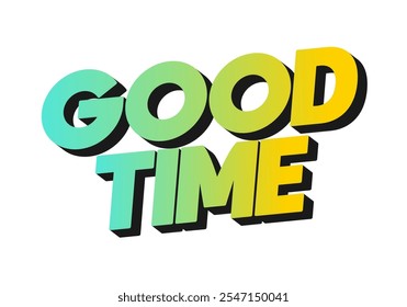 Good time. Text effect design in modern colors with 3D look effect