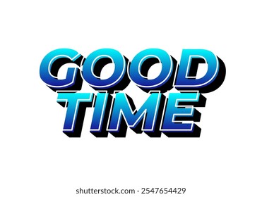 Good time. Text effect design in modern colors with 3D look effect