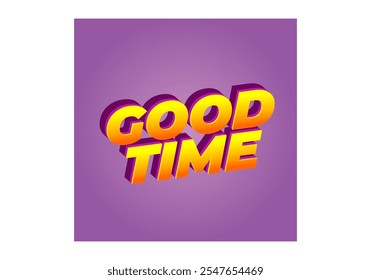 Good time. Text effect design in modern colors with 3D look effect