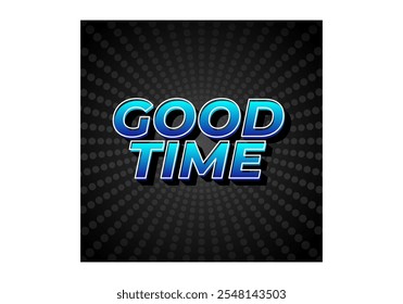 Good time. Text effect design in modern colors with 3D look effect