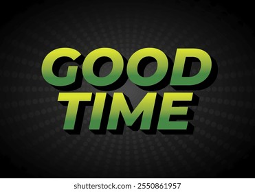 Good time. Text effect design in modern colors with 3D look effect