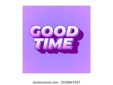 Good time. Text effect design in modern colors with 3D look effect