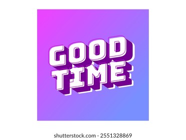 Good time. Text effect design in modern colors with 3D look effect