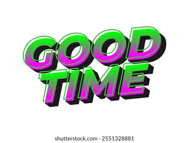 Good time. Text effect design in modern colors with 3D look effect