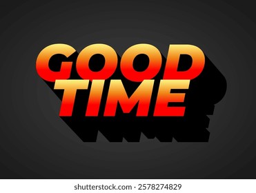 Good time. Text effect design in modern colors with 3D look effect
