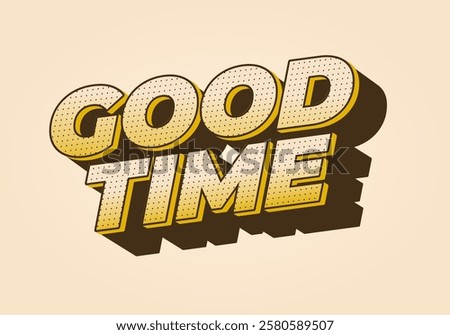 Good time. Text effect design in modern colors with 3D look effect