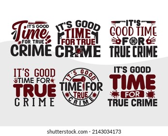 Its Good Time For True Crime Printable Vector Illustration