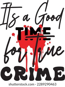 It's a Good Time for True Crime svg ,Crime svg Design, Crime svg bundle svg