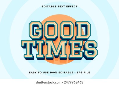 good times Editable text effect 3d Trendy Cartoon template style vintage vector
