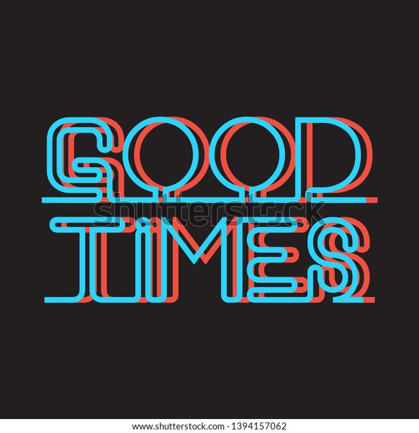 good times bad times tshirt