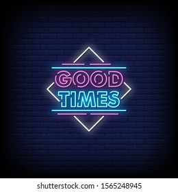 Good Times Neon Text Sign Vector Light Banner  Poster. Vector
