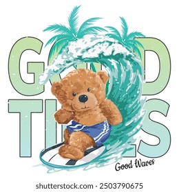 Good times. Good Times slogan with beach illustration print for kids and girl tee -t shirt or sticker. Teddy and slogan. bear doll illustration. ,inspirational, motivation, mental healt, social media.