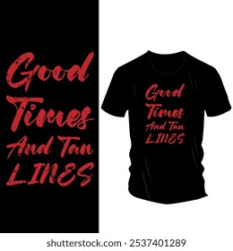 Good Times and Tan Lines - Bold Red Text Summer-Themed Black T-Shirt Design for Vacation Vibes