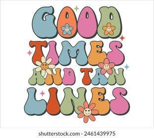 Good times and tan lines Retro Groovy T-shirt, Summer T-shirt Design, Summer Vibes, Beach Quotes, Beach Vibes, Summer Quote, 70s Retro, Ocean, Vacation Quotes, Cut Files For Cricut and Silhouette