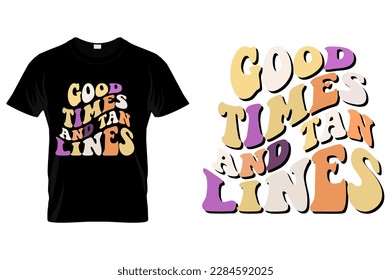Good times and tan lines Summer t-shirt design. Best for fashion graphics, t-shirt Pro Vector