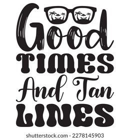 Good Times and Tan Lines T-shirt Design Vector File