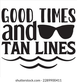 Good Times and Tan Lines t-shirt design vector file
