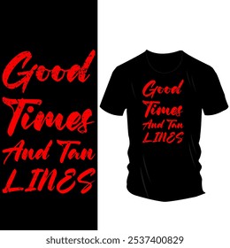 Good Times and Tan Lines - Vibrant Summer-Themed Black T-Shirt Design with Bold Red Text