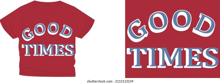 good times t-shirt design background color is a red and t-shirt color is a red beautiful color and beautiful design