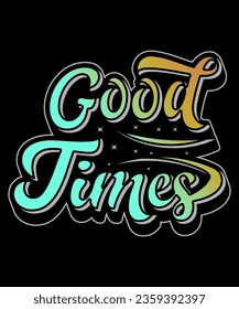 Good Times typography tshirt design