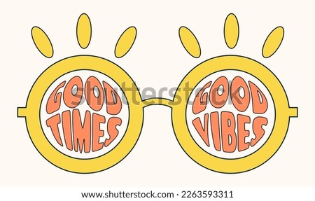 Good times, good vibes phrase inside the red retro yellow glasses with in the groovy 1970s style, retro vector illustration, banner, poster, decorative art.