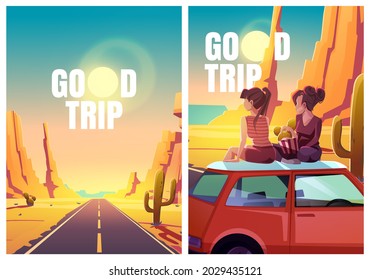 Good trip flyers with desert landscape, highway and girls sitting on car roof. Vector posters with cartoon illustration of hot desert with orange mountains, cactuses, road and women watching sunset