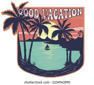 Good vacation at the beach graphic print design for t shirt print, poster, sticker, background and other uses. Beach vibes artwork for summer.