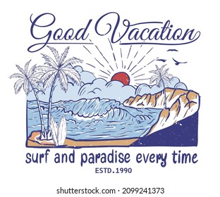 Good vacation at the beach print design for t shirt print, poster, sticker, background and other uses. Summer paradise vintage print artwork.