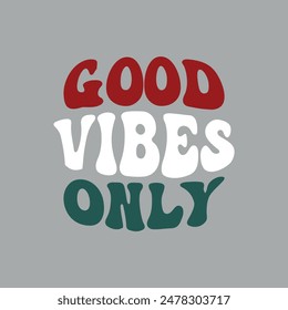 Good Vibe Only Graphic Tees for Tshirt artwork print