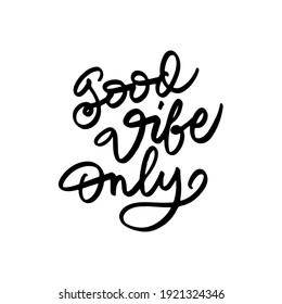 good vibe only hand drawn lettering inspirational and motivational quote