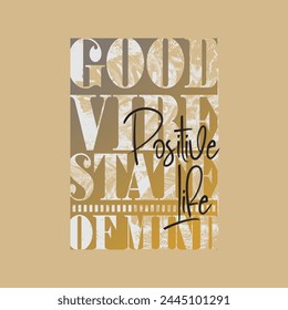 Good vibe state of mind typography slogan for t shirt printing, tee graphic design. 