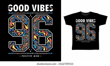 Good vibes 96 typography hand drawn, vector ready for print on t-shirt and other uses.