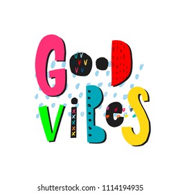 Good vibes abstract quote lettering. Calligraphy inspiration graphic design typography element. Hand written postcard. Cute simple vector sign grunge style. Textile print