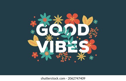 Good vibes awesome floral typography illustration vector template for t shirt , poster , wall art , banner all print and web .