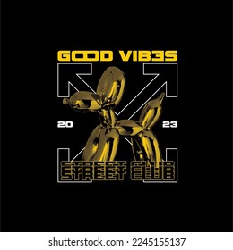 good vibes balloon dog street vintage fashion