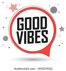 Good Vibes, banner design template, speech bubble, vector illustration