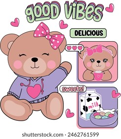 GOOD VIBES BEAR SWEET DELICIOUS LOVE