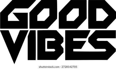 Good Vibes bold black typography text illustration for t-shirt print and motivational poster design isolated on white