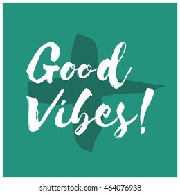 Good Vibes! (Brush Lettering Vector Illustration Design Template)