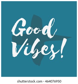 Good Vibes! (Brush Lettering Vector Illustration Design Template)