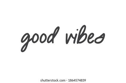 Good vibes calligraphic lettering. Vector text.